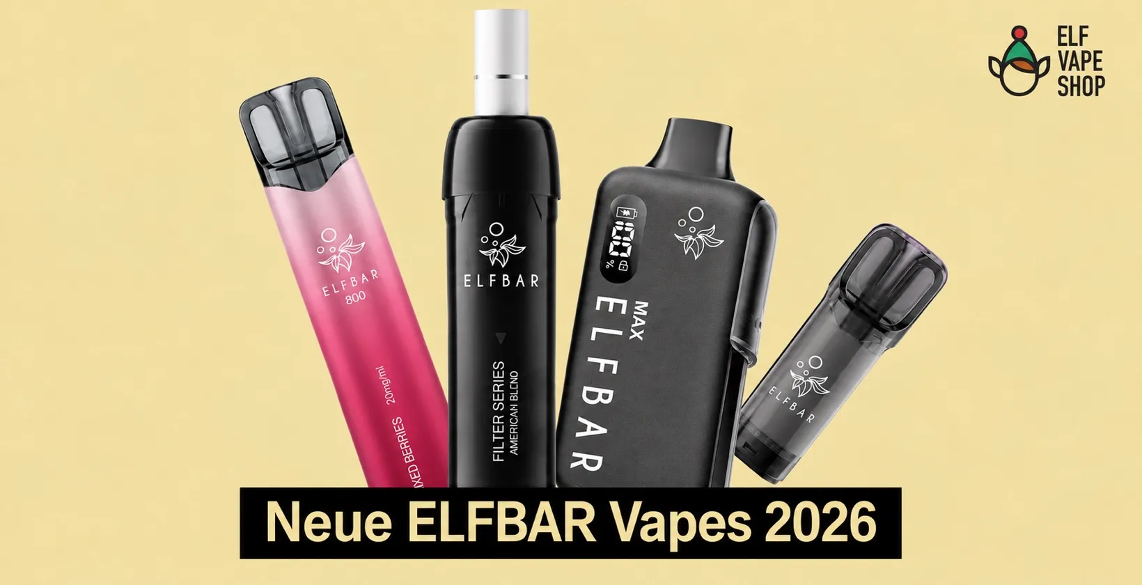 Neue ELFBAR Vapes 2026: ELFBAR PODS, ELFBAR 800, ELFBAR MAX und ELFA Pod